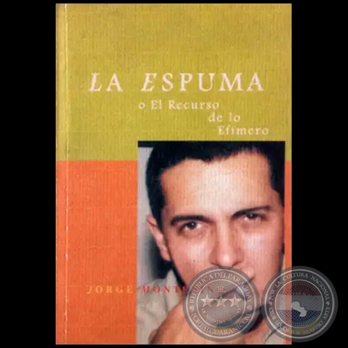 LA ESPUMA o El Recurso de los Efímero - Autor: JORGE MONTESINO - Año 1999